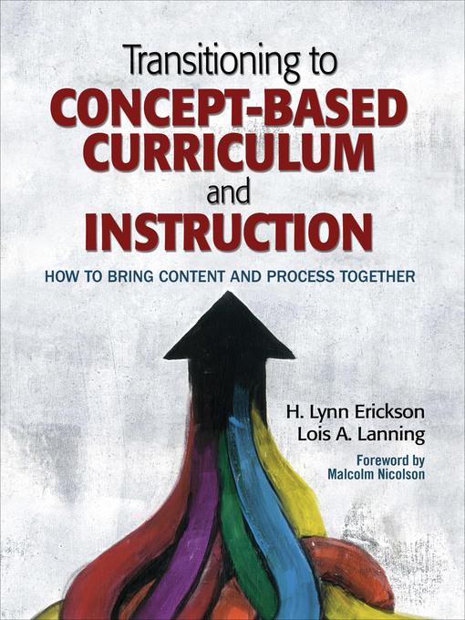 Title details for Transitioning to Concept-Based Curriculum and Instruction by H. Lynn Erickson - Available